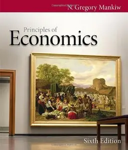 Principles of Economics (6th edition) by N. Gregory Mankiw (Repost)