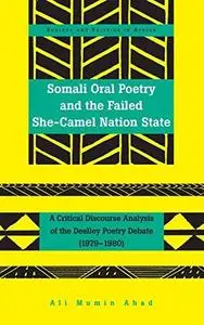 Somali Oral Poetry and the Failed She-Camel Nation State: A Critical Discourse Analysis of the Deelley Poetry Debate (1979–1980