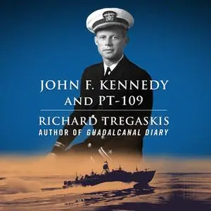 «John F. Kennedy and PT-109» by Richard Tregaskis