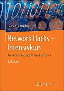 Network Hacks - Intensivkurs: Angriff und Verteidigung mit Python 3