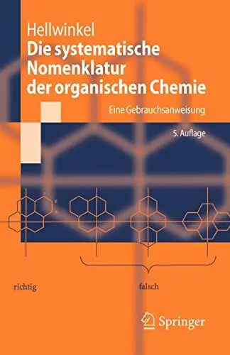 Die systematische Nomenklatur der organischen Chemie: Eine Gebrauchsanweisung