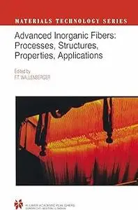 Advanced Inorganic Fibers: Processes ― Structure ― Properties ― Applications