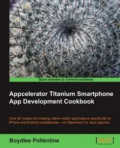 Appcelerator Titanium Smartphone App Development Cookbook (Repost)