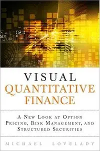 Visual Quantitative Finance: A New Look at Option Pricing, Risk Management, and Structured Securities