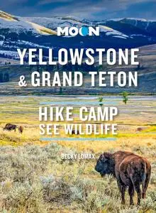 Moon Yellowstone & Grand Teton: Hike, Camp, See Wildlife (Travel Guide)