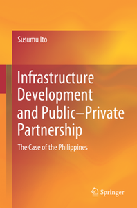 Infrastructure Development and Public–Private Partnership : The Case of the Philippines