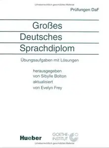 Grosses Deutsches Sprachdiplom: Übungsaufgaben mit Lösungen 