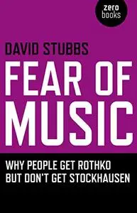 Fear of Music: Why People Get Rothko But Don't Get Stockhausen