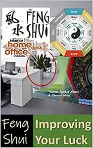 The Feng Shui Home Office: Good Feng Shui to Good Luck