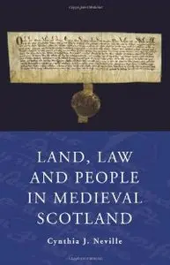 Land, Law, and People in Medieval Scotland by Cynthia J. Neville [Repost] 