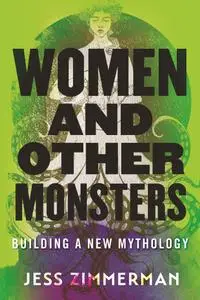 Women and Other Monsters: Building a New Mythology