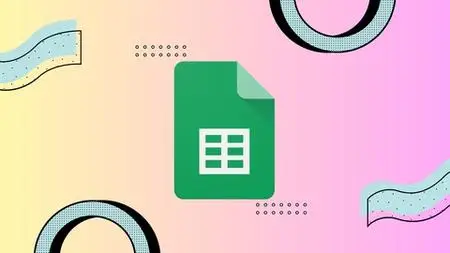 Google Sheets - The Complete Google Sheets Course
