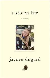 Jaycee Dugard - A Stolen Life: A Memoir