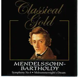 Felix Mendelssohn-Bartholdy: A Midsummer Night's Dream, Symphony No.4 (CLASSICAL GOLD: CD 15/50) APE+СUE