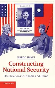 Constructing National Security: U.S. Relations with India and China