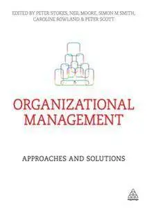 Organizational Management : Approaches and Solutions