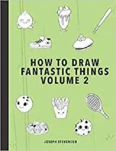 How to Draw Fantastic Things Volume 2