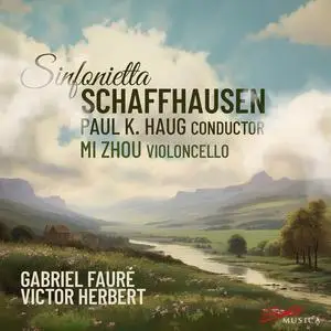 Sinfonietta Schaffhausen, Paul K. Haug & Mi Zhou - Fauré & Herbert: Orchestral Works (2024)