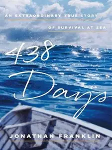 438 Days: An Extraordinary True Story of Survival at Sea