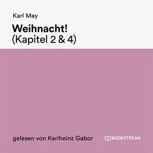 «Weihnacht! - Kapitel 2 bis 4» by Karl May