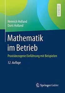 Mathematik im Betrieb: Praxisbezogene Einführung mit Beispielen