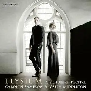 Carolyn Sampson and Joseph Middleton - Elysium - A Schubert Recital (2023)