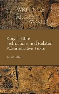 Royal Hittite Instructions and Related Administrative Texts