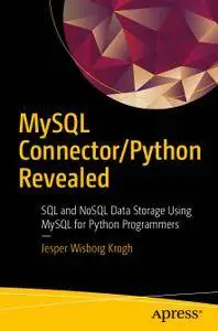 MySQL Connector/Python Revealed: SQL and NoSQL Data Storage Using MySQL for Python Programmers (Repost)