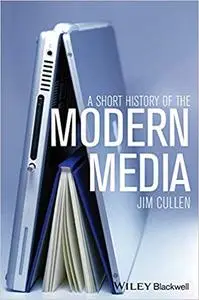 A Short History of the Modern Media