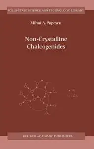 Non-Crystalline Chalcogenides (Repost)