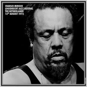 Charles Mingus - Loosdrecht Jazz Festival, The Netherlands, 12th August 1972 (2021) {Fred Triangle TBCDP-CM001}