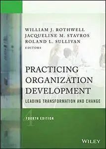 Practicing Organization Development: Leading Transformation and Change, 4 edition