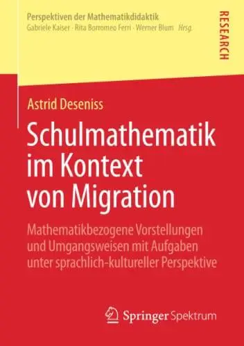 Schulmathematik im Kontext von Migration: Mathematikbezogene Vorstellungen und Umgangsweisen mit Aufgaben unter sprachlich-kult