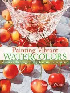 Painting Vibrant Watercolors: Discover the Magic of Light, Color and Contrast