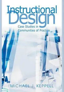 Instructional Design: Case Studies in Communities of Practice (repost)