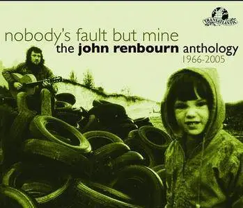 John Renbourn - Nobody's Fault But Mine: The John Renbourn Anthology 1966-2005 (2007)