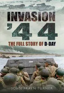 Invasion '44: The Full Story of D-Day