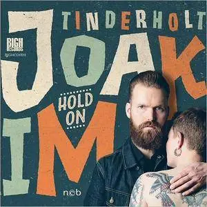 Joakim Tinderholt & His Band - Hold On To Me (2017)