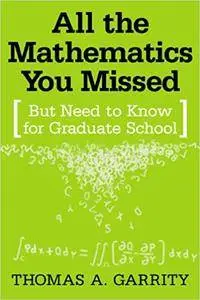 All the Mathematics You Missed: But Need to Know for Graduate School (Repost)