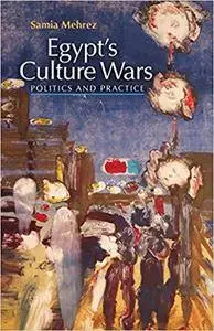 Egypt’s Culture Wars: Politics and Practice