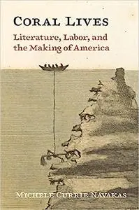 Coral Lives: Literature, Labor, and the Making of America