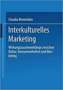 Interkulturelles Marketing: Wirkungszusammenhänge zwischen Kultur, Konsumverhalten und Marketing