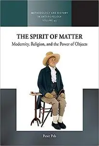 The Spirit of Matter: Modernity, Religion, and the Power of Objects