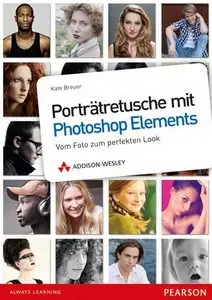 Porträtretusche mit Photoshop Elements. Vom Foto zum perfekten Look