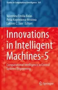 Innovations in Intelligent Machines-5: Computational Intelligence in Control Systems Engineering [Repost]