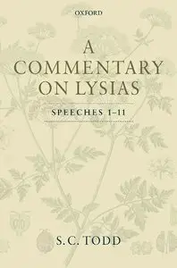 S. C. Todd, "A Commentary on Lysias, Speeches 1-11"