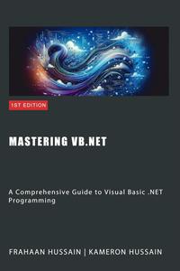 Mastering VB.NET: A Comprehensive Guide to Visual Basic .NET Programming