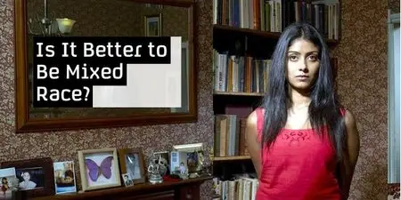 Is it Better to Be Mixed Race ? (2009)