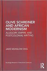 Olive Schreiner and African Modernism: Allegory, Empire and Postcolonial Writing