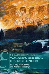 The Cambridge Companion to Wagner's Der Ring des Nibelungen